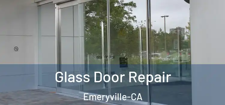  Glass Door Repair Emeryville-CA